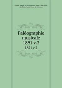 Palographie musicale. 1891 v.2