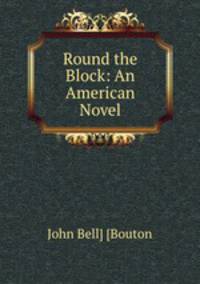 Round the Block: An American Novel