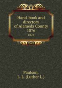 Hand-book and directory of Alameda County. 1876