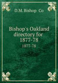 Bishop`s Oakland directory for . 1877-78