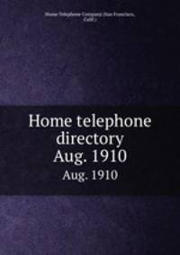Home telephone directory. Aug. 1910
