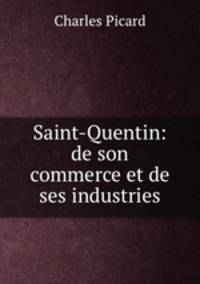 Saint-Quentin: de son commerce et de ses industries