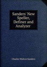 Sanders` New Speller, Definer and Analyzer .