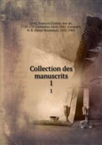 Collection des manuscrits. 1