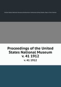 Proceedings of the United States National Museum. v. 41 1912