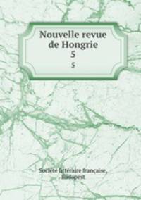 Nouvelle revue de Hongrie. 5