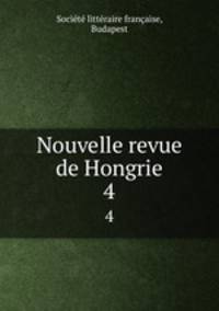 Nouvelle revue de Hongrie. 4