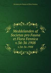 Meddelanden af Societas pro Fauna et Flora Fennica. v.34-36 1908