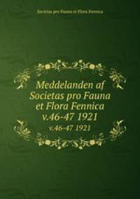 Meddelanden af Societas pro Fauna et Flora Fennica. v.46-47 1921