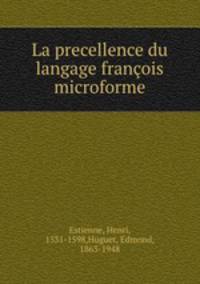 La precellence du langage franois microforme