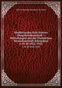 Meddelanden frn Statens Skogsfrsksanstalt = Mitteilungen aus der Forstlichen Versuchsanstalt Schwedens. v.19-20 1922-1923