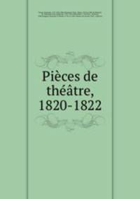 Pices de thtre, 1820-1822