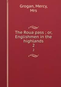 The Roua pass ; or, Englishmen in the highlands. 2