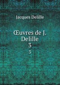 uvres de J. Delille. 3