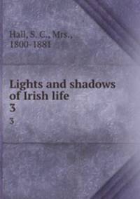 Lights and shadows of Irish life.. 3