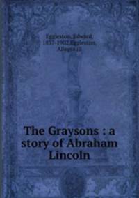 The Graysons : a story of Abraham Lincoln