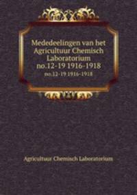 Mededeelingen van het Agricultuur Chemisch Laboratorium. no.12-19 1916-1918