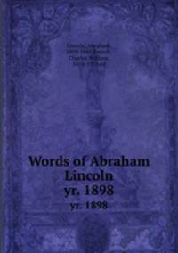 Words of Abraham Lincoln. yr. 1898
