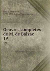 Oeuvres compltes de M. de Balzac. 19
