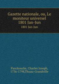 Gazette nationale, ou, Le moniteur universel. 1801 Jan-Jun