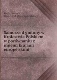 Samorzad gminny w Krolestwie Polskiem w porownaniu z innemi krajami europejskimi