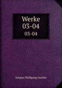 Werke. 03-04