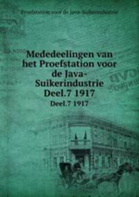 Mededeelingen van het Proefstation voor de Java-Suikerindustrie. Deel.7 1917