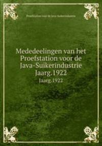 Mededeelingen van het Proefstation voor de Java-Suikerindustrie. Jaarg.1922