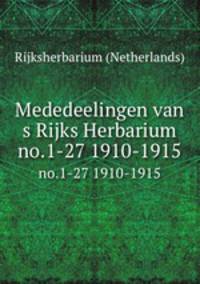 Mededeelingen van s Rijks Herbarium. no.1-27 1910-1915