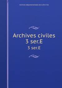 Archives civiles. 3 ser.E