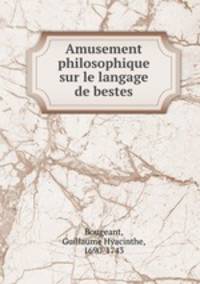 Amusement philosophique sur le langage de bestes