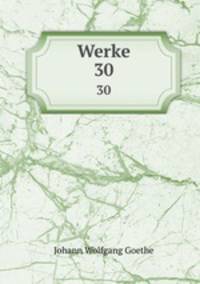 Werke. 30