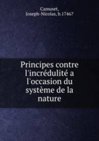 Principes contre l`incrdulit a l`occasion du systme de la nature