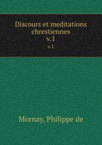 Discours et meditations chrestiennes. v.1