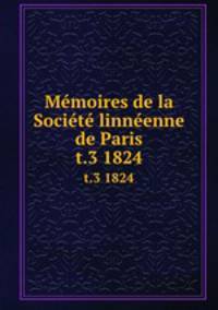 Mmoires de la Socit linnenne de Paris. t.3 1824