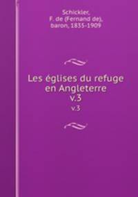 Les glises du refuge en Angleterre. v.3
