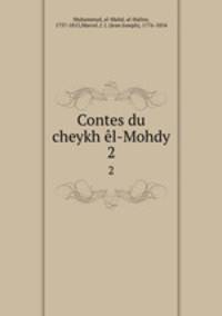 Contes du cheykh l-Mohdy. 2