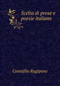 Scelta di prose e poesie italiane