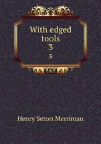With edged tools. 3