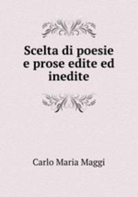Scelta di poesie e prose edite ed inedite