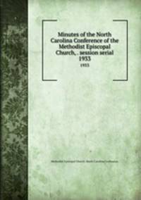 Minutes of the North Carolina Conference of the Methodist Episcopal Church, . session serial. 1933