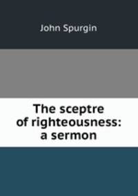 The sceptre of righteousness: a sermon