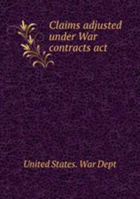 Claims adjusted under War contracts act