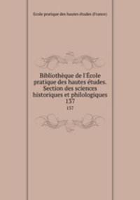 Bibliothque de l`cole pratique des hautes tudes. Section des sciences historiques et philologiques. 137