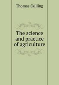 The science and practice of agriculture