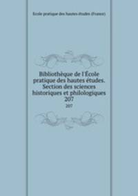 Bibliothque de l`cole pratique des hautes tudes. Section des sciences historiques et philologiques. 207