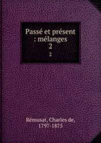 Pass et prsent : mlanges. 2