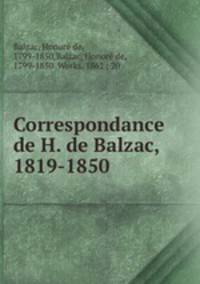 Correspondance de H. de Balzac, 1819-1850