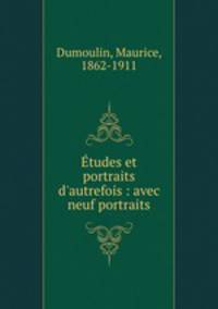 tudes et portraits d`autrefois : avec neuf portraits