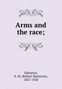 Arms and the race;